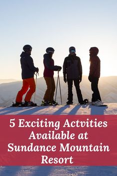 five skiers standing on top of a mountain with the words, 5 exciting activities available at sundae mountain resort