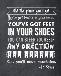 a chalkboard with the words you've got pairs in your feet, in your shoes, you can steer yourself any direction