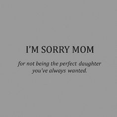 the words i'm sorry mom are in black and white