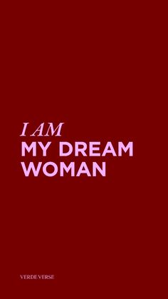 the words i am my dream woman on a red background