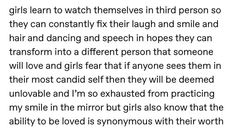 a poem written in black and white with the words girls learn to watch themselves third person so they can constantly fix their laugh and smile