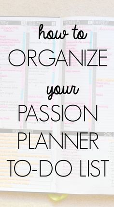 a planner with the words how to organize your passion planner to - do list on it