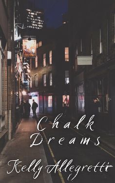 an alleyway at night with the words chalke dreams really allegretti