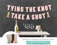 a party banner that says tying the knot take a shot with wine glasses and champagne