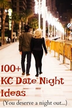 a man and woman walking down a sidewalk at night with the words kc date night ideas you deserves a night out