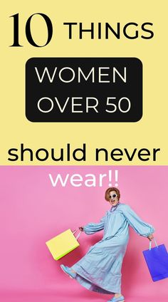 What the heck are women over 50 supposed to be wearing or NOT wearing? How are we supposed to dress so that we look good and not ridiculous? In this inspirational article, I'll tell you 10 things you absolutely should NEVER wear if you want to be beautiful all the time. over 50 fashion|fashion tips|how to dress over 50|beauty over 50