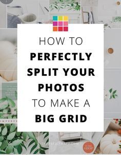 the words how to perfectly split your photos to make a big grid on top of pictures