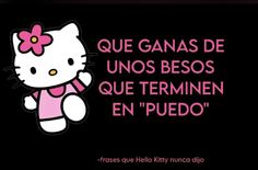 a hello kitty wallpaper with the words que ganas de unos besos que terminan en'puedo