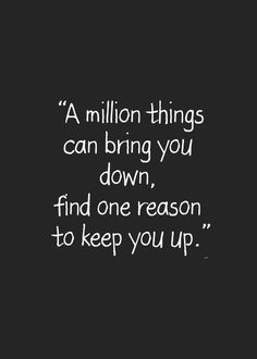 a black and white photo with the words, a million things can bring you down find one reason to keep you up