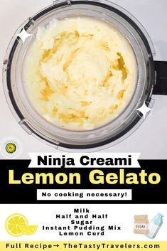 the ingredients for lemon gelato in a blender with text overlay that reads, ninja creami lemon gelato no cooking necessary