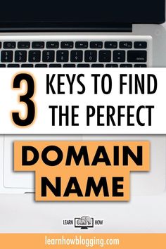 a laptop with the words 3 keys to find the perfect domain name