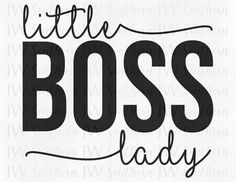 the words little boss lady are in black and white