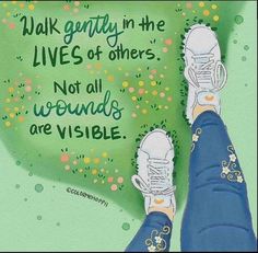 a person's feet with sneakers on and a quote about the benefits of living in the lives of others not all who are visible