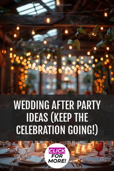 a table with candles on it and the words wedding after party ideas keep the celebration going