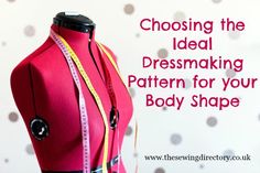 a mannequin with measuring tape on it and the words choosing the ideal dressmaking pattern for your body shape