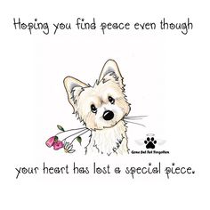 a drawing of a dog with a flower in it's mouth that says, helping you find peace even though your heart has lost a special place