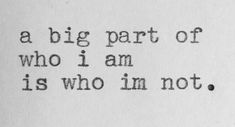 an old typewriter with the words, a big part of who i am is who i'm not