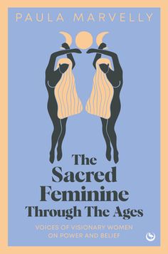 the book cover for the sacred feminine through the ages by paula marvely