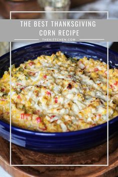 the best thanksgiving corn recipe in a blue casserole dish with text overlay