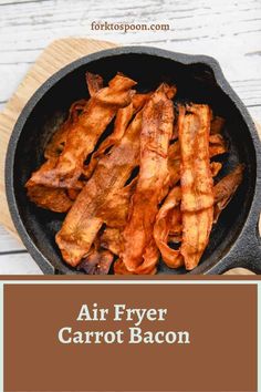 air fryer carrot bacon in a cast iron skillet with text overlay reading air fryer carrot bacon