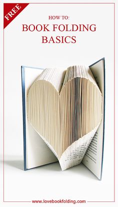 an open book with pages folded into the shape of a heart and text how to book folding basics