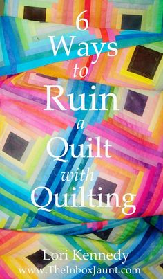 colorful quilt with text that says 6 ways to run a quilt with quilting on it