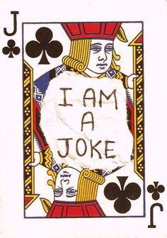 a playing card with the words i am a joke written on it