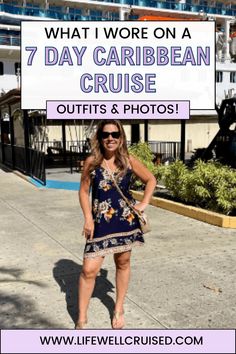 a woman standing in front of a cruise ship with the words what i wore on a 7 day caribbean cruise outfits and photos