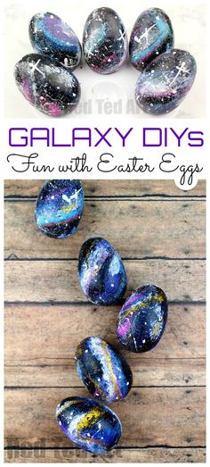 galaxy rocks with the words galaxy diys fun with easter eggs on top and an image of