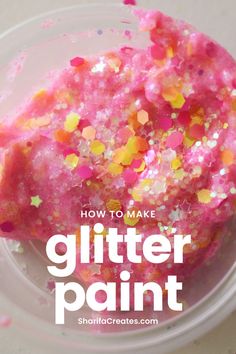 how to make glitter paint in a bowl with text overlay that reads, how to make glitter paint