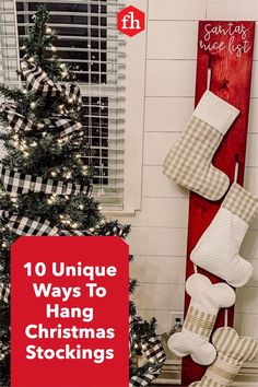 a christmas tree with stockings hanging from it and the words 10 unique ways to hang christmas stockings