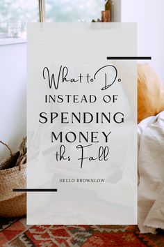 a sign that says, what to do instead of spending money as fall