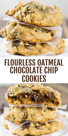 chocolate chip cookies stacked on top of each other with the words flourless oatmeal chocolate chip cookies