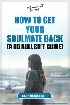 a woman standing in front of a window with the words how to get your soulmate back