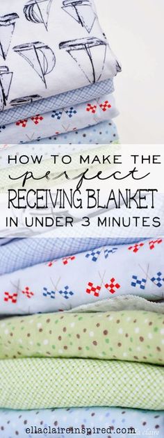 several folded sheets with the words how to make the receiving blanket in under 3 minutes