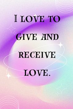 the words i love to give and receive love