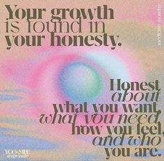 a poster with the words, your growth is found in your homesy honesty what you want