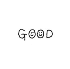 the word good written in black ink on a white background with smiley faces drawn across it