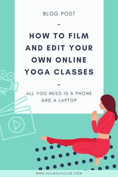 a woman sitting on the ground in front of a sign that says, how to film and edit your own online yoga classes