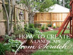 a backyard garden with a wooden swing set in the middle and landscaping around it that says how to create a landscape from scratch