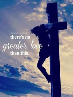 a person climbing up the side of a cross with a quote above it that reads, there's no greater love than this