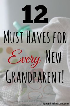 the words 12 must haves for every new grandpa