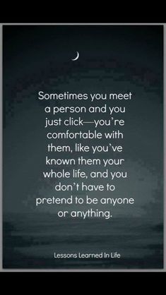 a quote that reads sometimes you meet a person and you just click