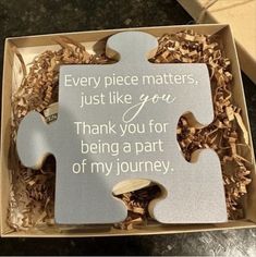 a puzzle piece with the words, every piece matters just like you thank you for being a part of my journey