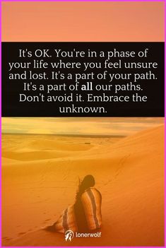 a person sitting in the sand with a quote on it that says, it's ok you're in a phase of your life where you feel insure and lost