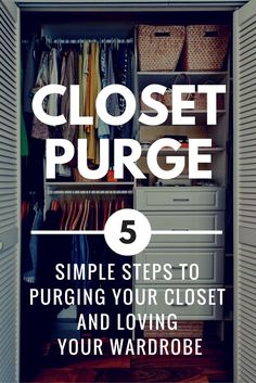 an open closet with the words closet purse 6 simple steps to puriging your closet and loving your wardrobe