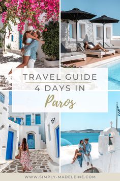 travel guide for the 4 days in paros, greece with pictures of people and buildings