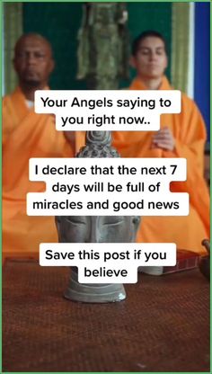 two monks sitting at a table with one saying, your angels saying to you right now i decide that the next 7 days will be full of miracles and good news save this post if you believe