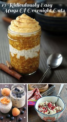 there are many different foods in this collage with the words, 19 ridiculous easy ways to make overnight oatmeal