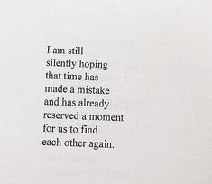 a poem written in black on white paper with the words i am still silently hoping that time has made a mistake